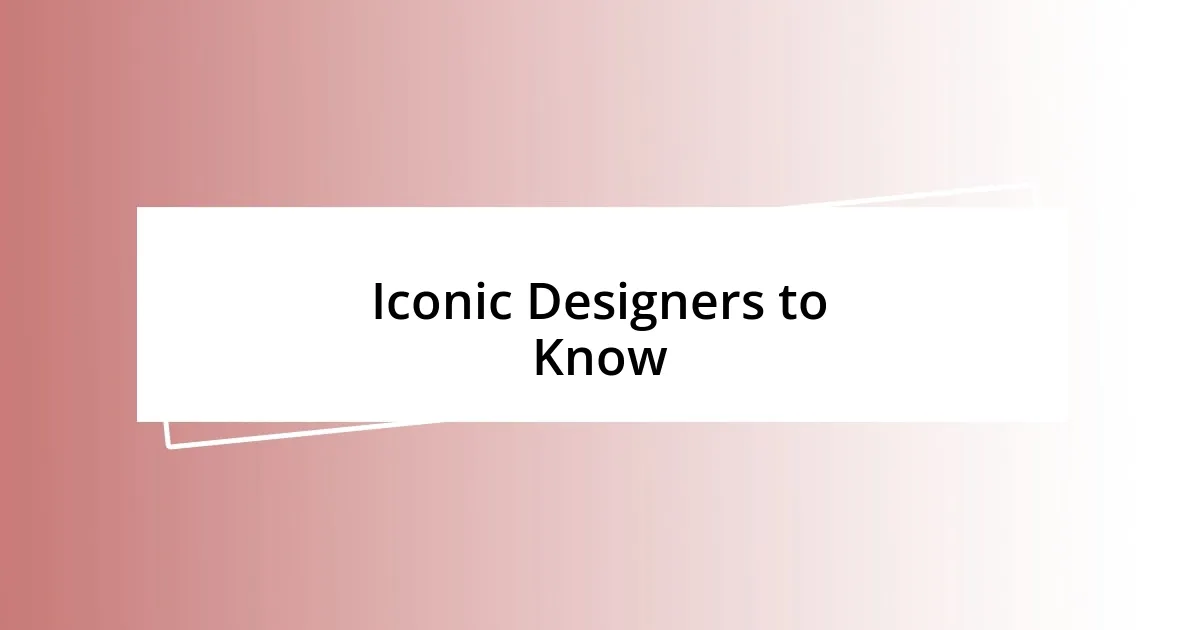 Iconic Designers to Know