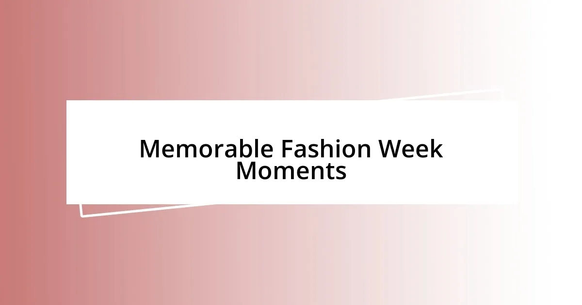 Memorable Fashion Week Moments