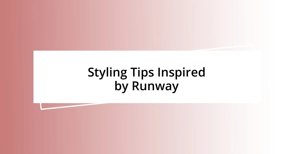 Styling Tips Inspired by Runway