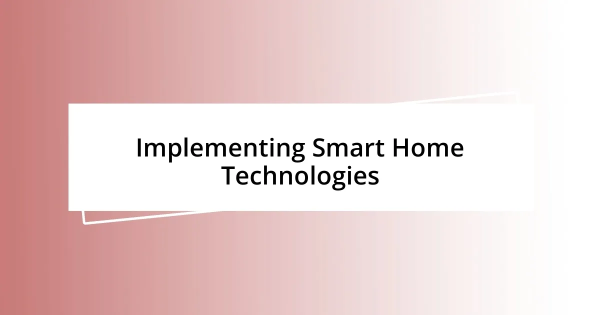 Implementing Smart Home Technologies