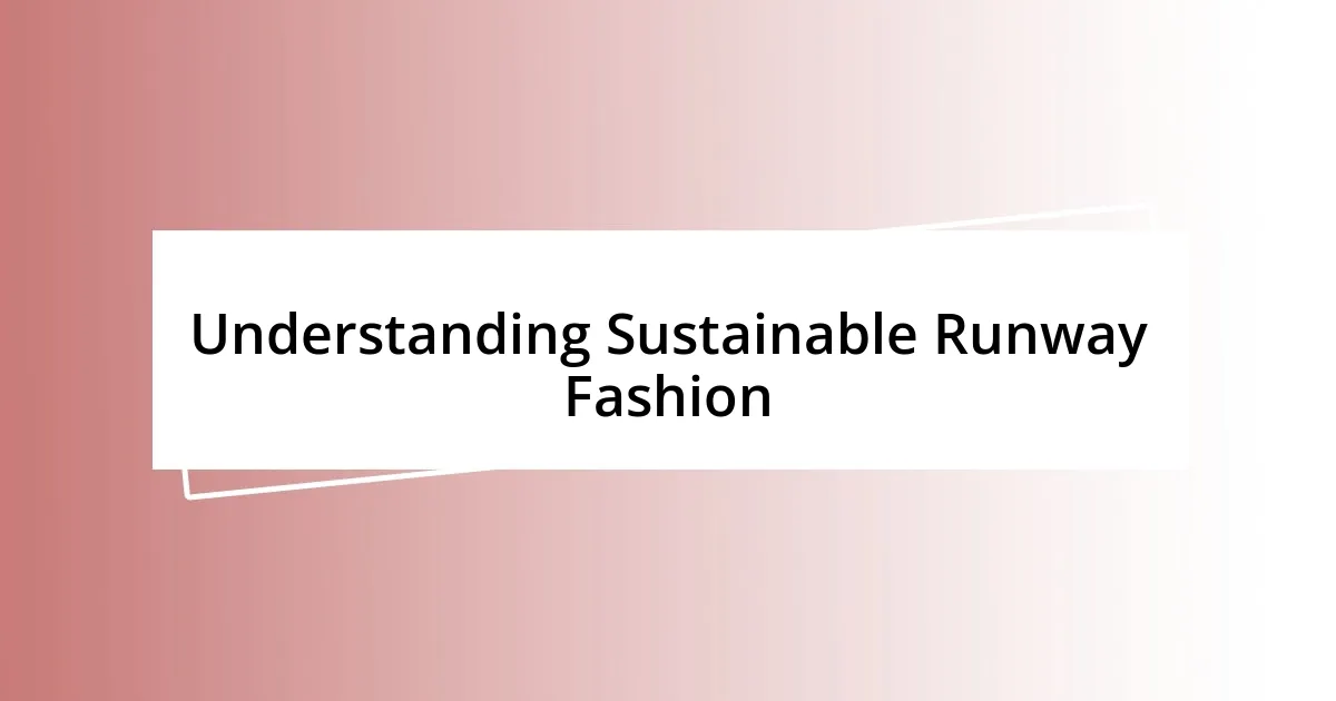 Understanding Sustainable Runway Fashion