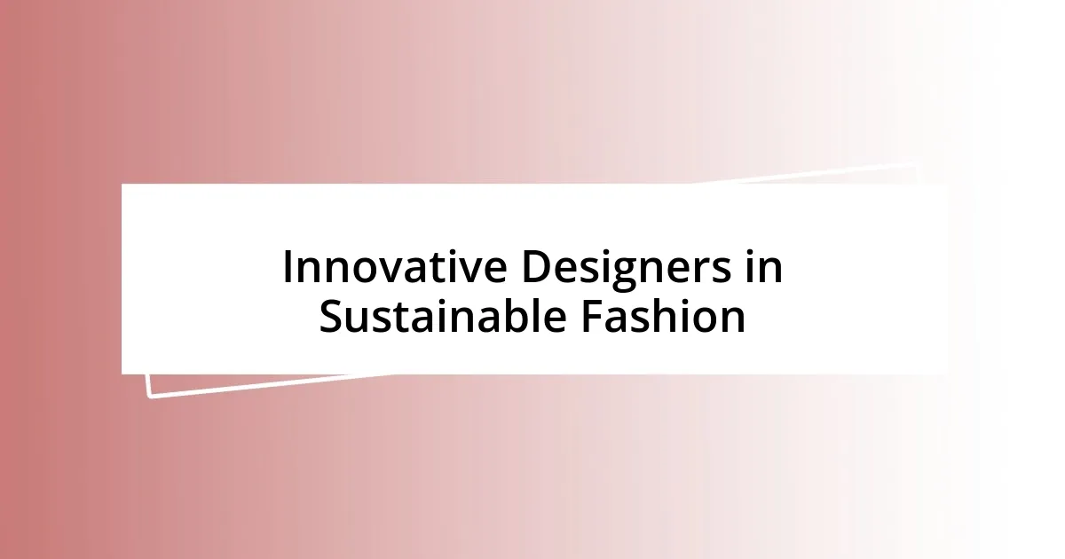 Innovative Designers in Sustainable Fashion