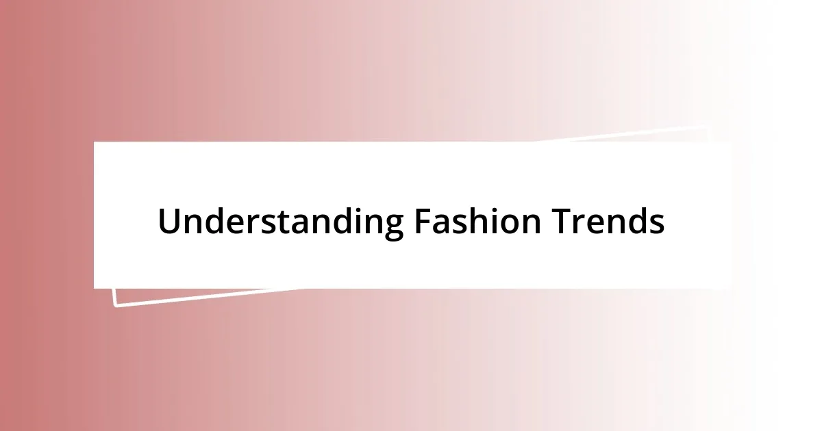 Understanding Fashion Trends