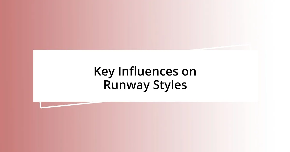 Key Influences on Runway Styles