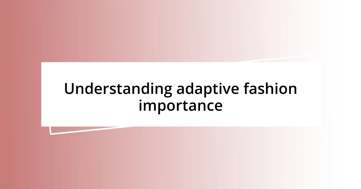 Understanding adaptive fashion importance