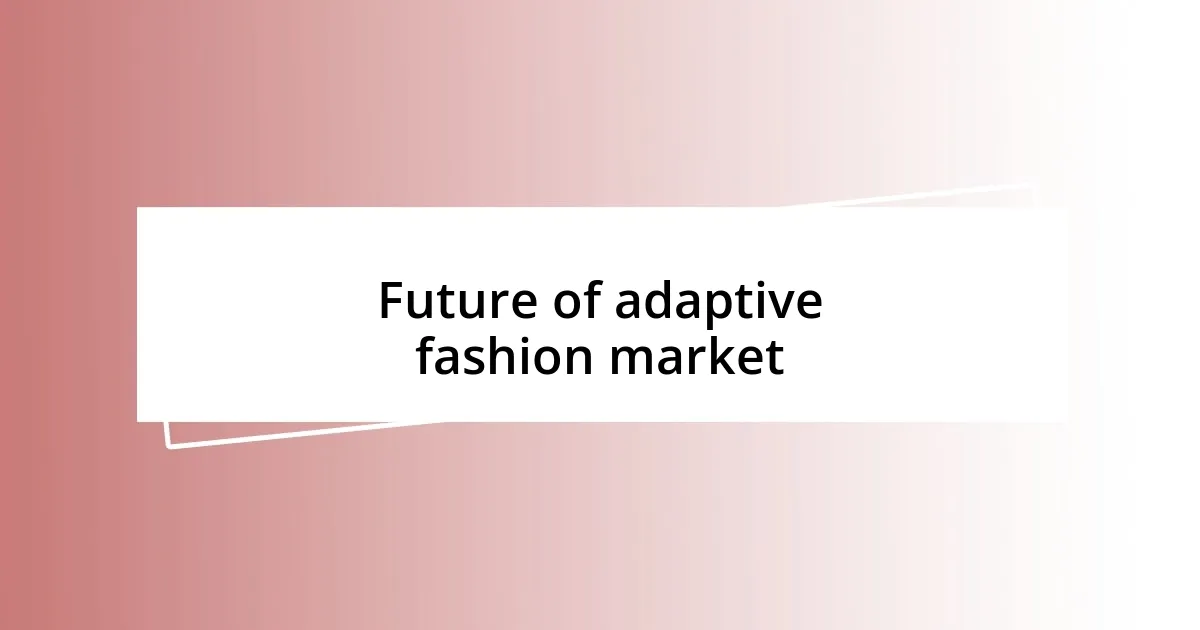 Future of adaptive fashion market