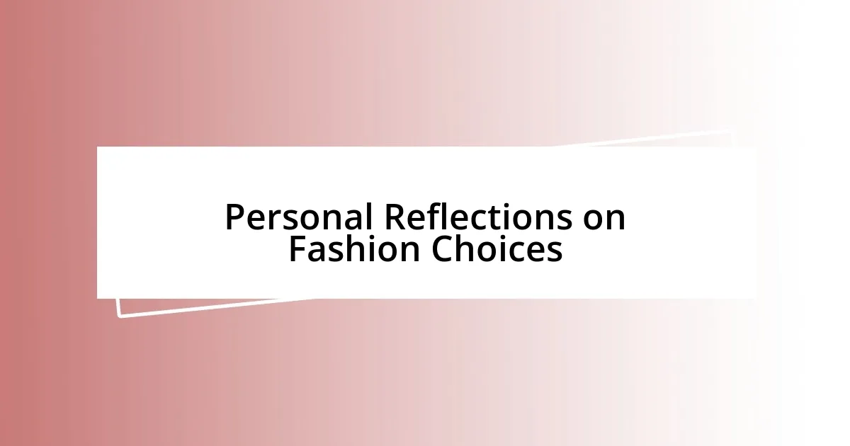 Personal Reflections on Fashion Choices