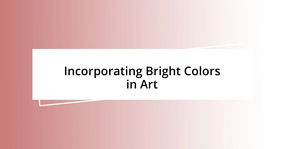 Incorporating Bright Colors in Art