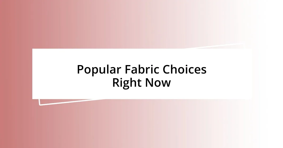 Popular Fabric Choices Right Now