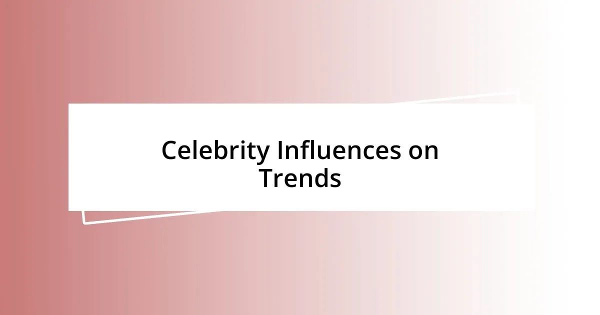 Celebrity Influences on Trends