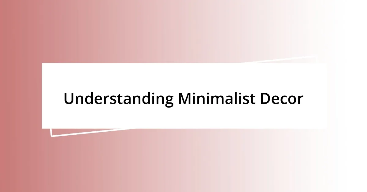 Understanding Minimalist Decor