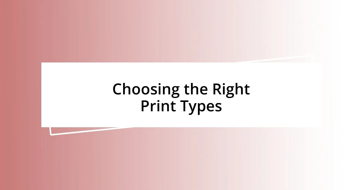 Choosing the Right Print Types