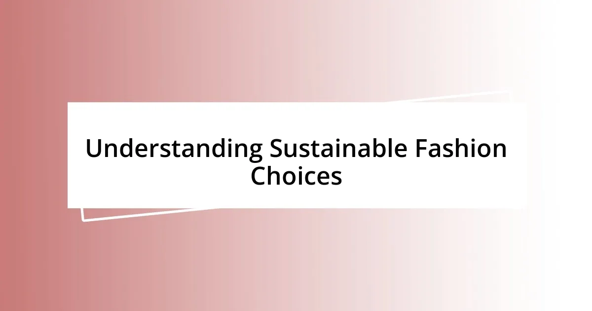 Understanding Sustainable Fashion Choices