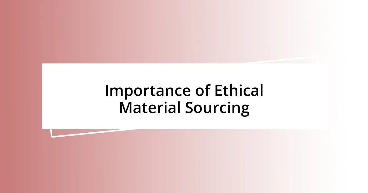 Importance of Ethical Material Sourcing