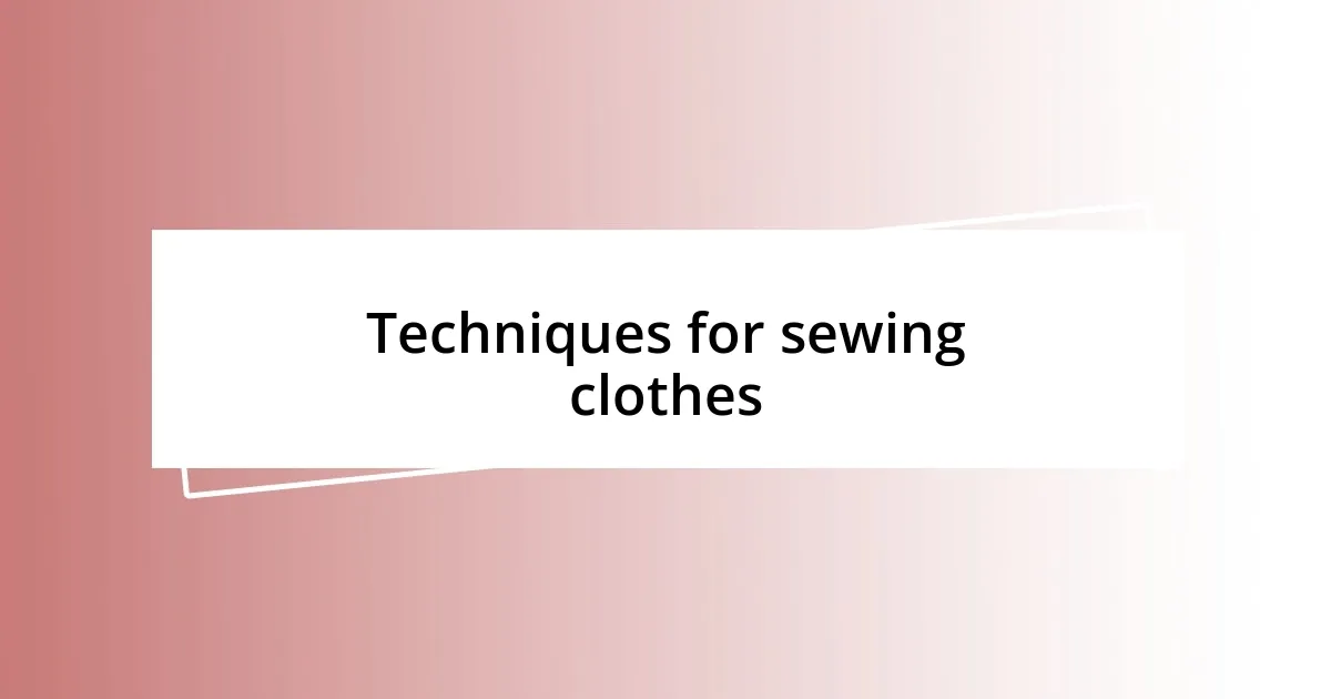 Techniques for sewing clothes