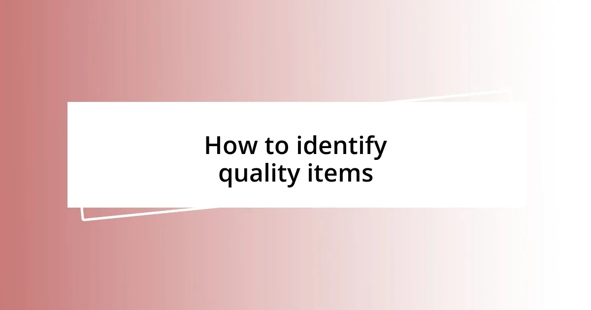 How to identify quality items