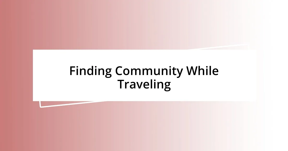 Finding Community While Traveling