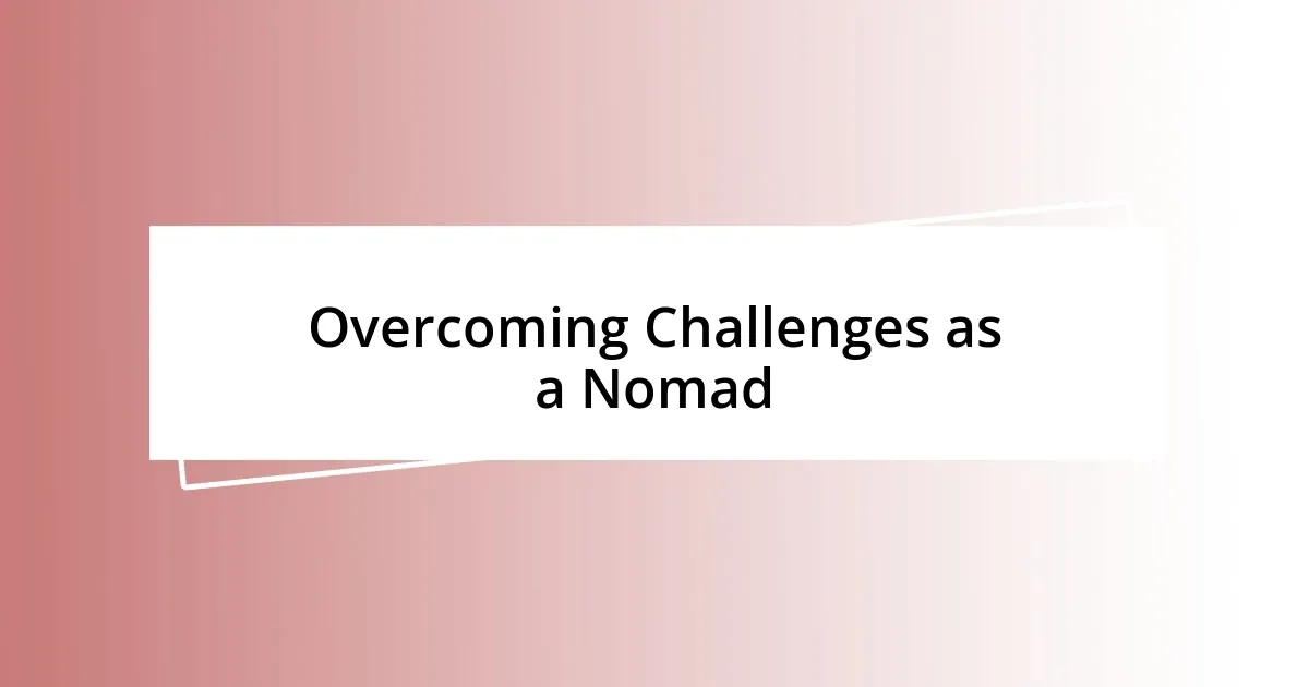 Overcoming Challenges as a Nomad