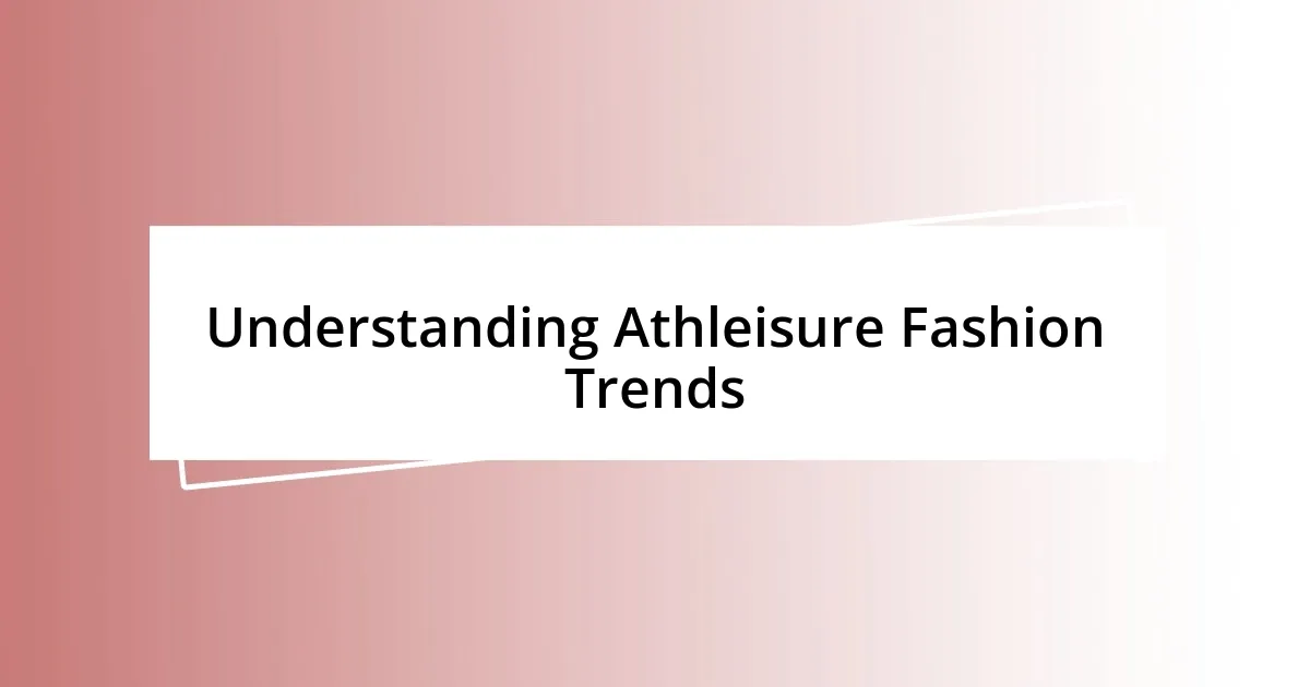 Understanding Athleisure Fashion Trends