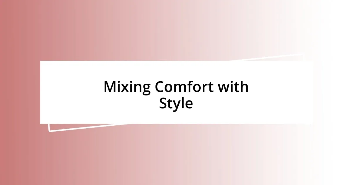 Mixing Comfort with Style