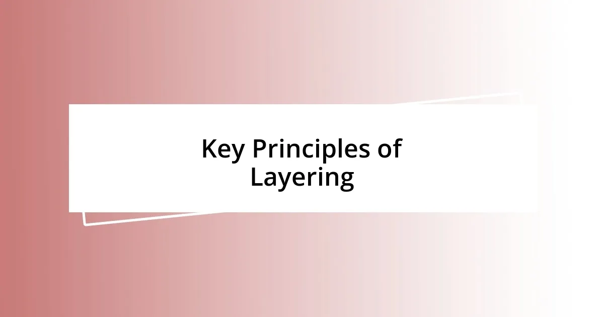 Key Principles of Layering