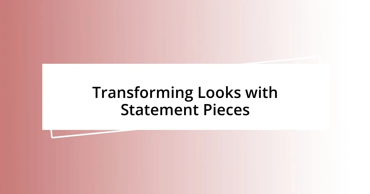 Transforming Looks with Statement Pieces