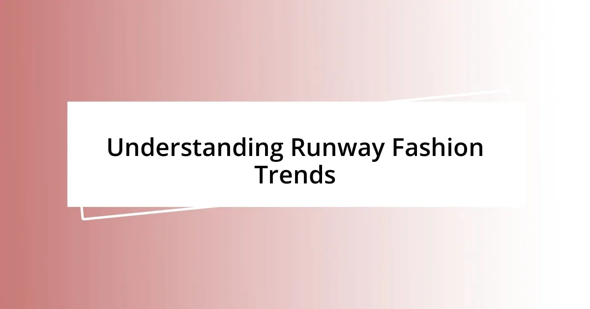 Understanding Runway Fashion Trends