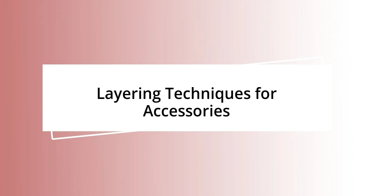 Layering Techniques for Accessories