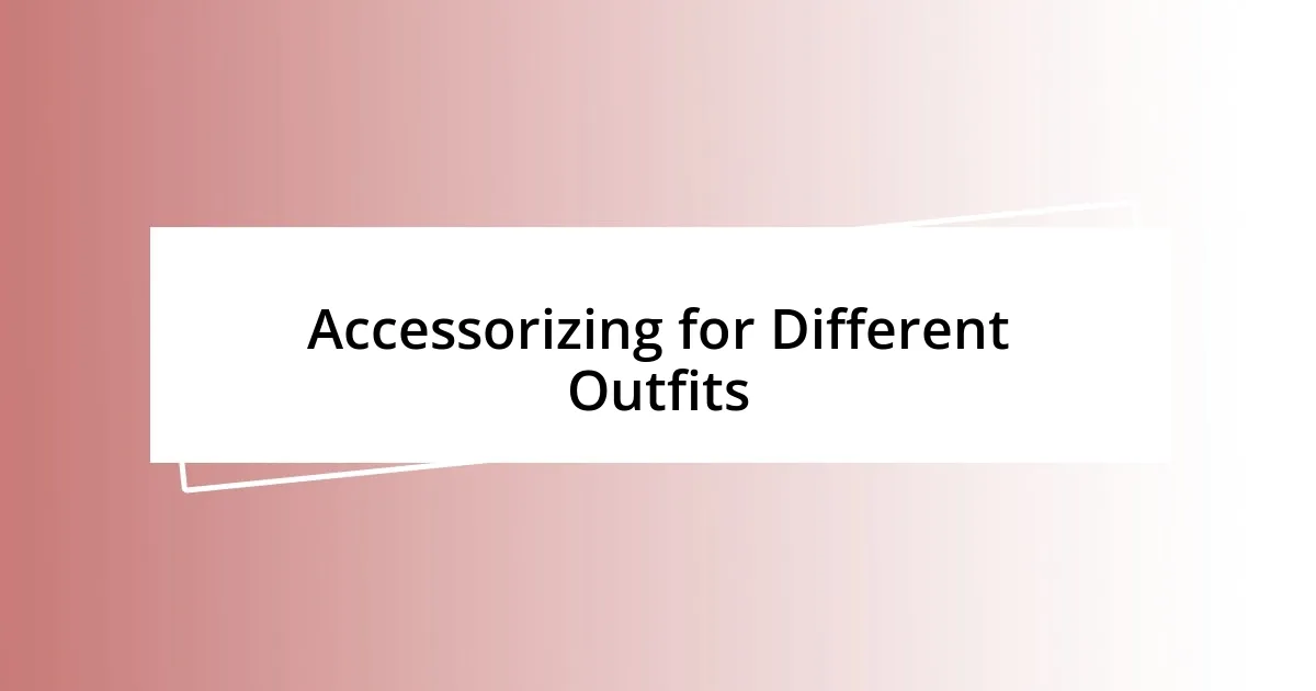 Accessorizing for Different Outfits