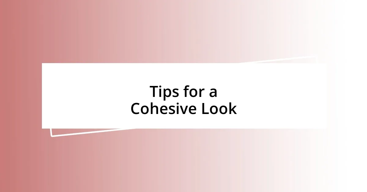 Tips for a Cohesive Look