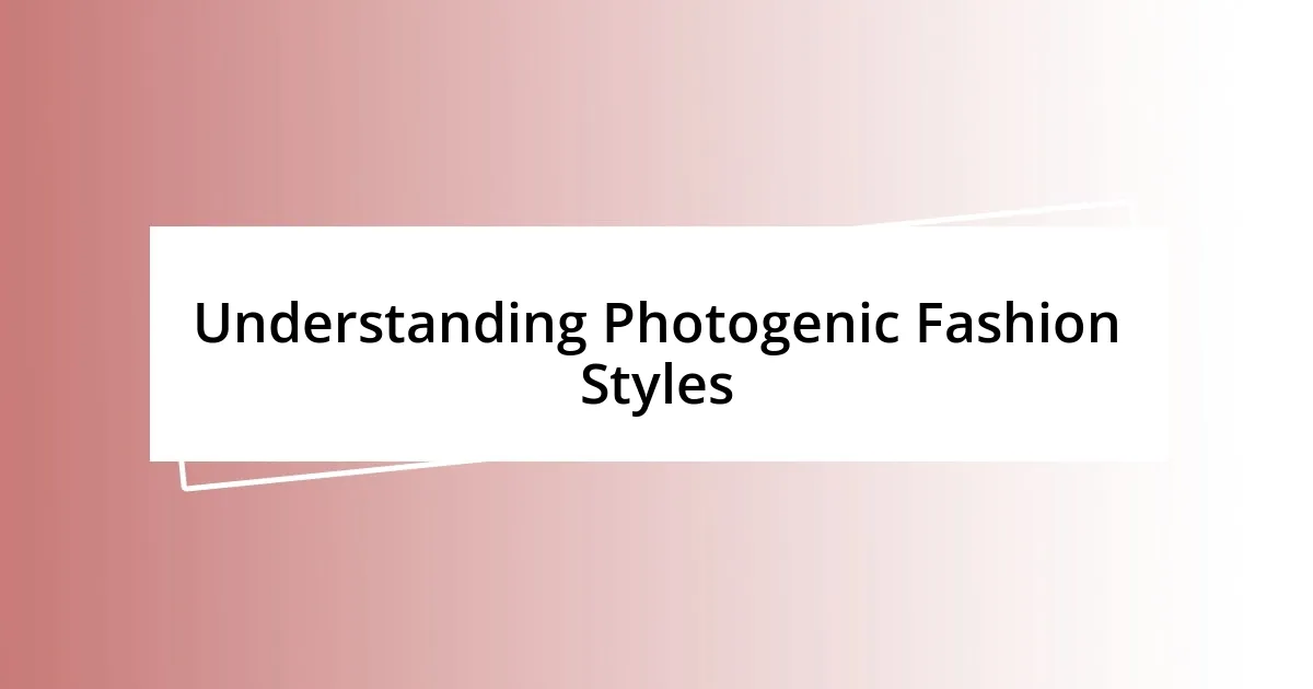 Understanding Photogenic Fashion Styles