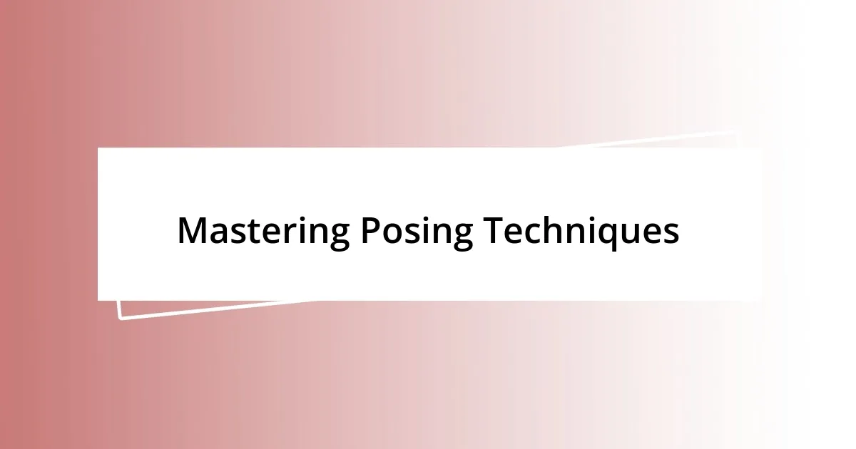 Mastering Posing Techniques