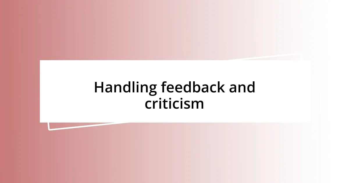 Handling feedback and criticism