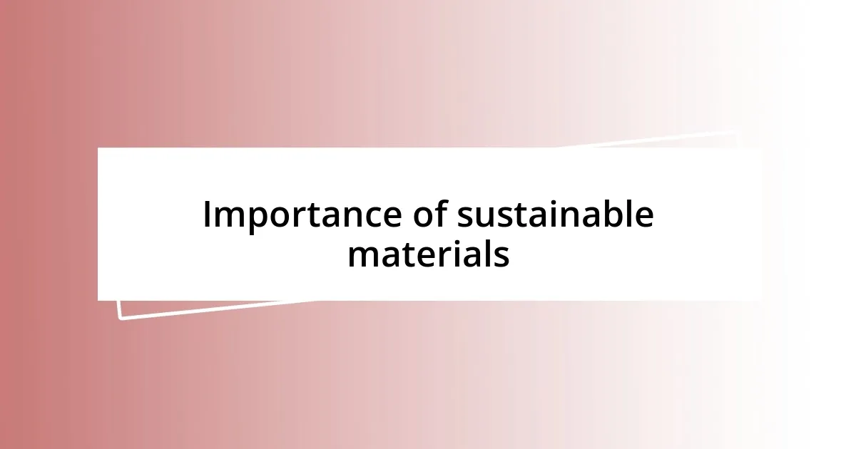 Importance of sustainable materials